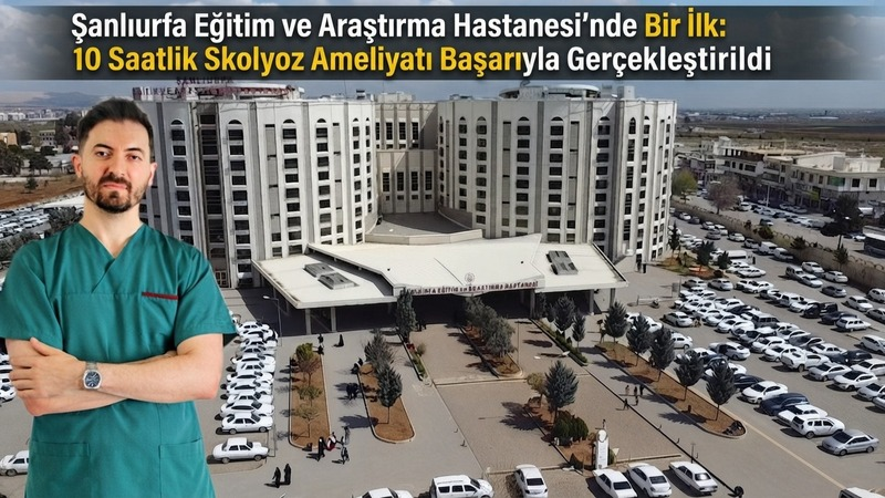 Şanlıurfa Eğitim ve Araştırma Hastanesi’nde ilk kez gerçekleştirilen skolyoz cerrahisi,