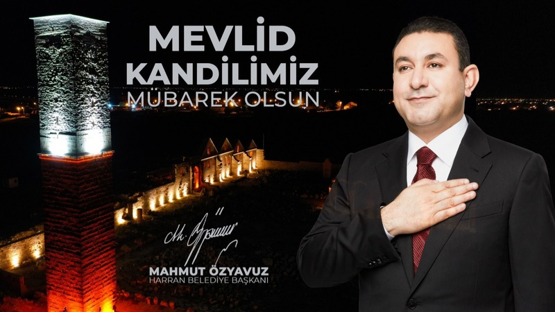 Harran Belediye Başkanı Mahmut Özyavuz, Mevlid Kandili münasebetiyle bir mesaj