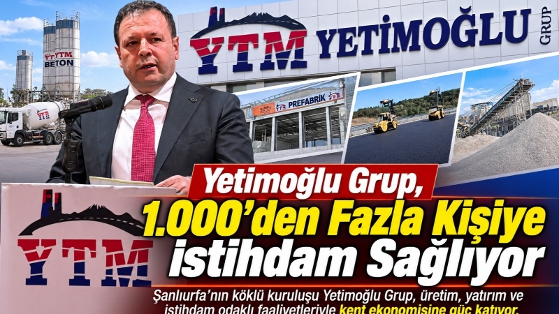 1998 yılında Şanlıurfa’da temelleri atılan Yetimoğlu Grup, Yönetim Kurulu Başkanı